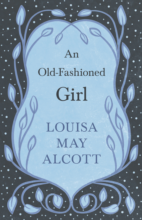 An Old-Fashioned Girl - Louisa May Alcott