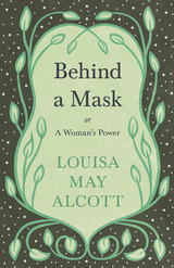Behind A Mask - Louisa May Alcott