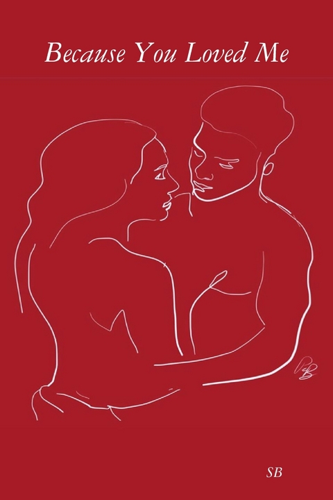 Because You Loved Me -  S B