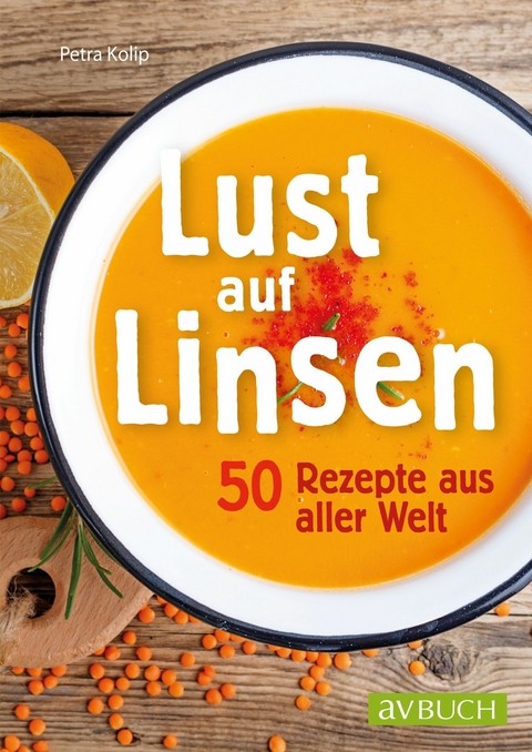 Lust auf Linsen -  Petra Kolip