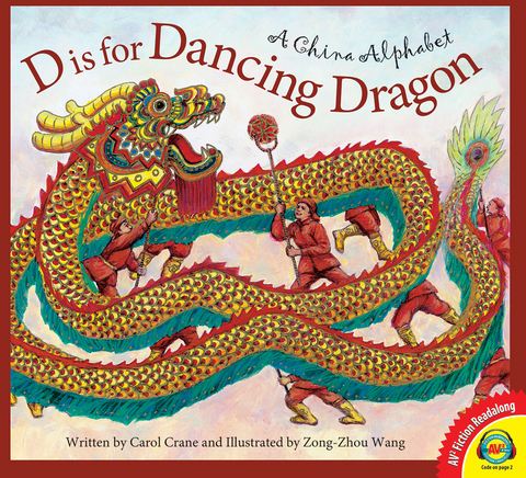 D is for Dancing Dragon: A China Alphabet - Carol Crane