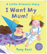 I Want My Mum! -  Tony Ross