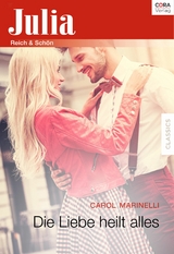 Die Liebe heilt alles - Carol Marinelli