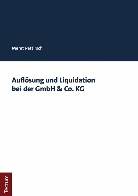 Aufl&ouml;sung und Liquidation bei der GmbH & Co. KG - Meret Pettirsch