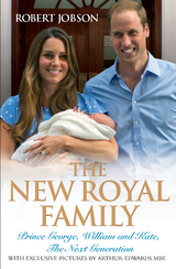 The New Royal Family - Prince George, William and Kate: The Next Generation - Robert Jobson