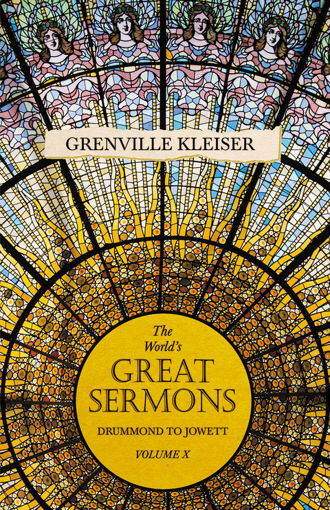 The World's Great Sermons -  Drummond To Jowett - Volume X - Grenville Kleiser