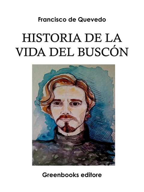 Historia de la Vida del Busc&oacute;n - Francisco De Quevedo