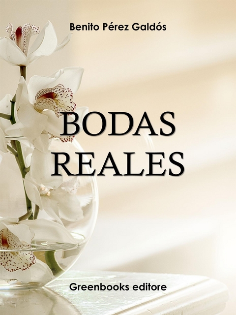 Bodas reales - Benito Perez Galdos