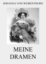 Meine Dramen - Johanna von Wei&szlig;enthurn
