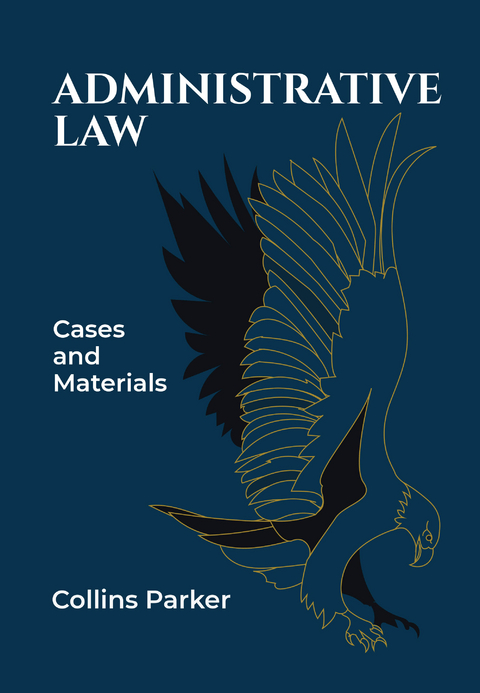 Administrative Law: Cases and Materials - Collins Parker