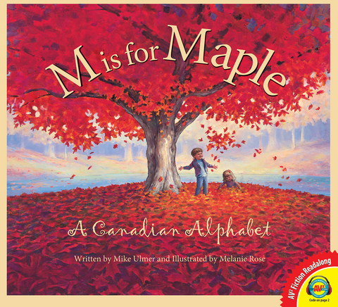 M is for Maple: A Canadian Alphabet - Mike Ulmer