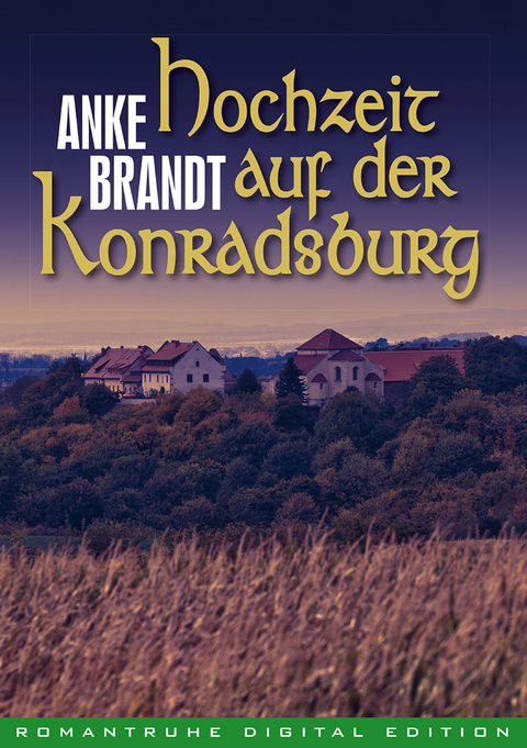 Hochzeit auf der Konradsburg - Anke Brandt
