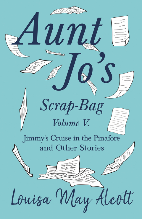 Aunt Jo's Scrap-Bag, Volume V - Louisa May Alcott