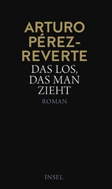 Das Los, das man zieht - Arturo P&eacute;rez-Reverte