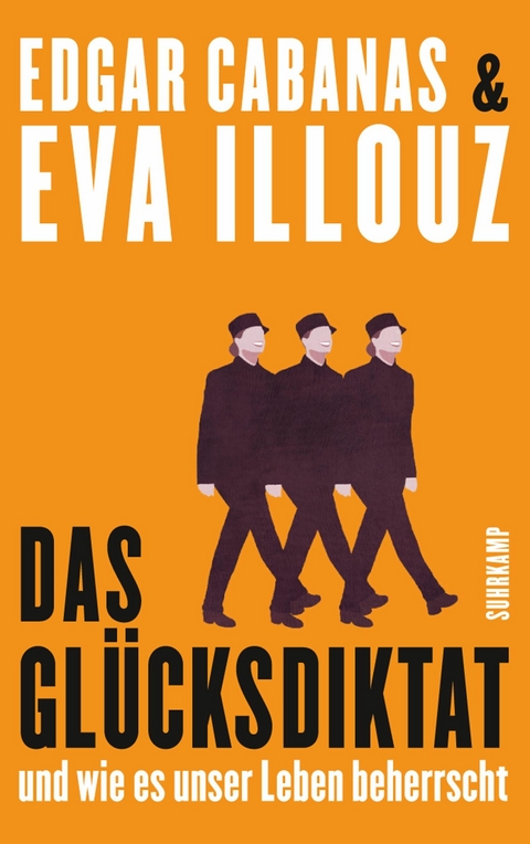 Das Gl&uuml;cksdiktat - Eva Illouz, Edgar Cabanas