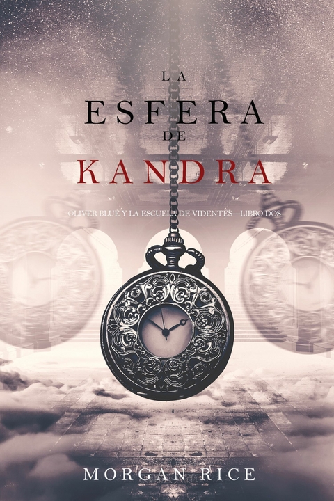La Esfera de Kandra (Oliver Blue y la escuela de Videntes&mdash;Libro dos) - Morgan Rice