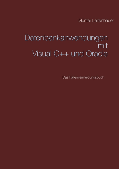 Datenbankanwendungen mit VC++ und Oracle - Günter Leitenbauer