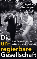 Die unregierbare Gesellschaft - Gr&eacute;goire Chamayou