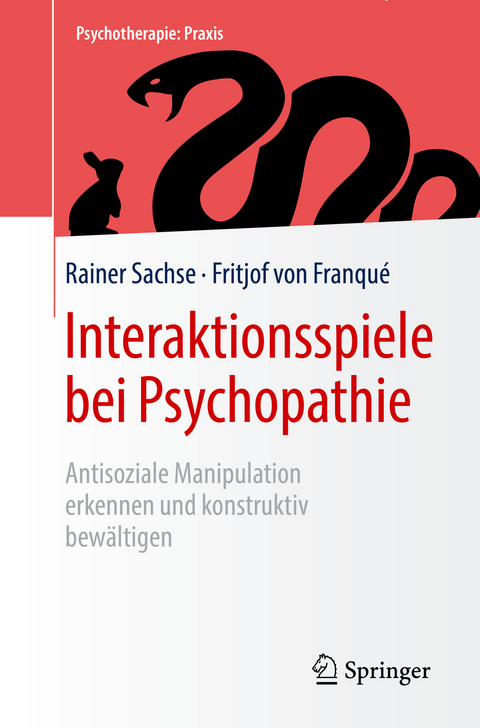 Interaktionsspiele  bei Psychopathie - Rainer Sachse, Fritjof von Franqu&eacute;