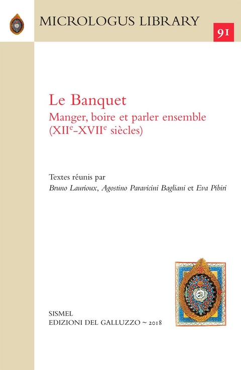 Le Banquet. Manger, boire et parler ensemble (XIIe-XVIIe si&egrave;cles) - Agostino Paravicini Bagliani et Eva Pibiri r&eacute;unis par Bruno Laurioux  Textes