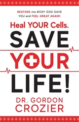 Heal Your Cells. Save Your Life! - Dr. Gordon Crozier