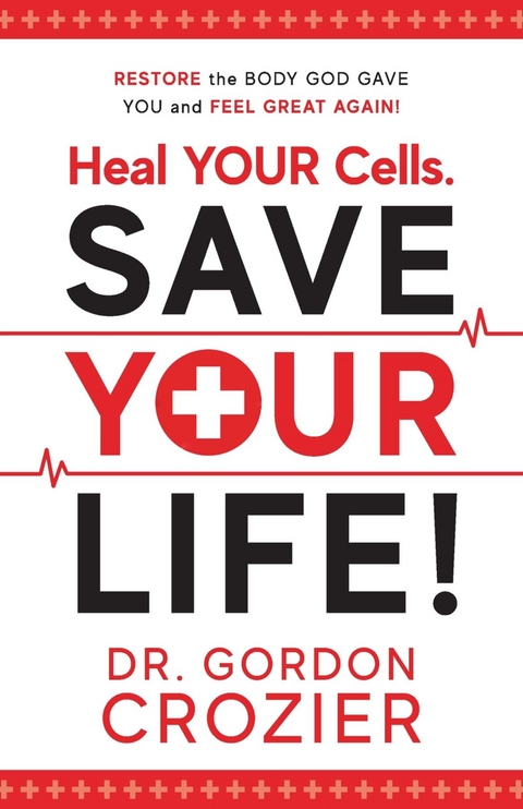 Heal Your Cells. Save Your Life! - Dr. Gordon Crozier