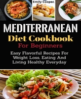 Mediterranean Diet Cookbook For Beginners - Emily Cooper
