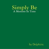 Simply Be - A Moment In Time -  Delphiris .