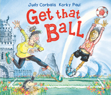 Get That Ball! -  Judy Corbalis