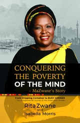 Conquering the Poverty of the Mind - MaZwane's Story -  Isabella Morris,  Rita Zwane