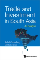 TRADE AND INVESTMENT IN SOUTH ASIA: AN ANALYSIS - Rahul Nath Choudhury, Dinkar Nayak