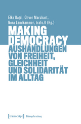Making Democracy - Aushandlungen von Freiheit, Gleichheit und Solidarit&auml;t im Alltag - 
