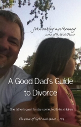 A Good Dad's Guide to Divorce - John Oakley McElhenney