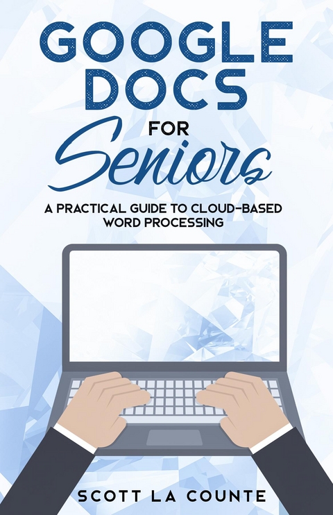 Google Docs for Seniors - Scott La Counte
