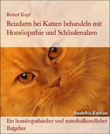 Reizdarm bei Katzen behandeln mit Hom&ouml;opathie und Sch&uuml;sslersalzen - Robert Kopf