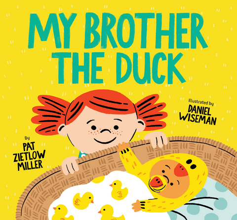 My Brother the Duck -  Pat Zietlow Miller