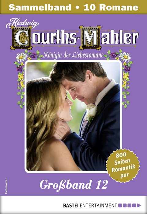 Hedwig Courths-Mahler Gro&szlig;band 12 - Sammelband - Hedwig Courths-Mahler