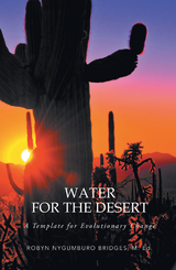 Water for the Desert - Robyn Nygumburo Bridges M.Ed.