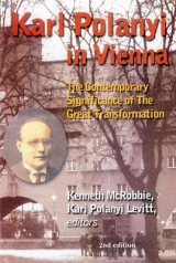 Karl Polanyi In Vienna – The Contemporary Significance of The Great Transformation - Mcrobbie, Mcrobbie; Levitt, Kari; McRobbie, Kenneth; Polanyi–levitt, Kari; Polanyi Levitt, Kari