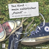 Das Kind, mein nat&uuml;rlicher "Feind" - Robert Becker