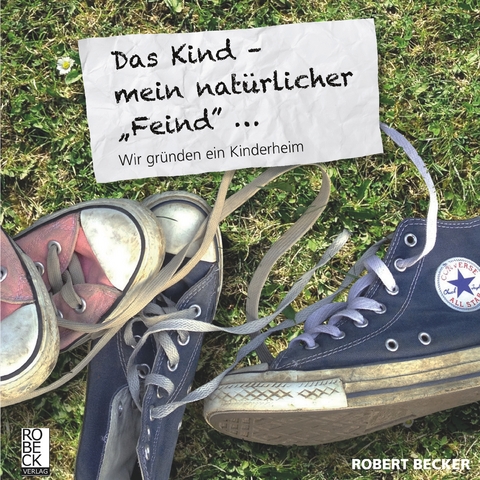 Das Kind, mein nat&uuml;rlicher "Feind" - Robert Becker
