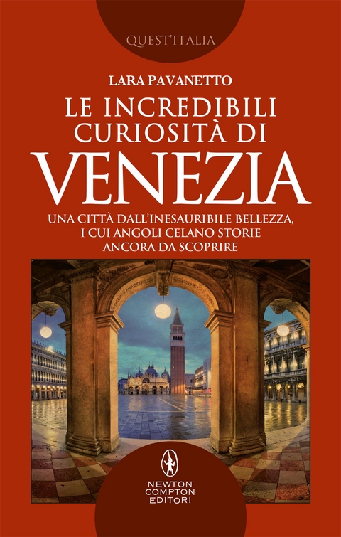 Le incredibili curiosit&agrave; di Venezia - Lara Pavanetto