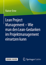 Lean Project Management &ndash; Wie man den Lean-Gedanken im Projektmanagement einsetzen kann - Rainer Erne