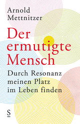 Der ermutigte Mensch - Arnold Mettnitzer