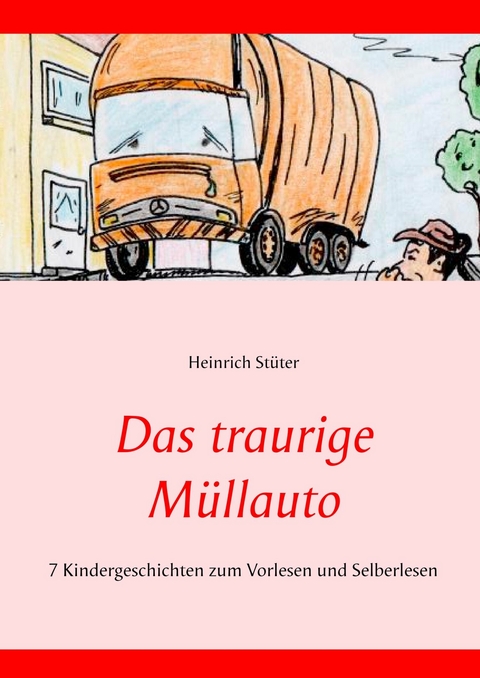 Das traurige M&uuml;llauto - Heinrich St&uuml;ter