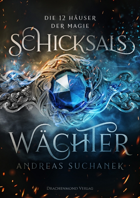 Die 12 H&auml;user der Magie - Schicksalsw&auml;chter -  Andreas Suchanek