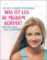 Was ist los in meinem K&ouml;rper? - Dr. med. Elisabeth Raith-Paula