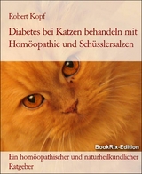 Diabetes bei Katzen behandeln mit Hom&ouml;opathie und Sch&uuml;sslersalzen - Robert Kopf