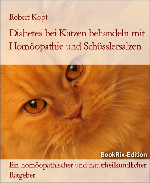 Diabetes bei Katzen behandeln mit Hom&ouml;opathie und Sch&uuml;sslersalzen - Robert Kopf
