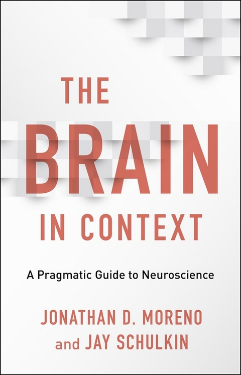 The Brain in Context - Jonathan D. Moreno, Jay Schulkin